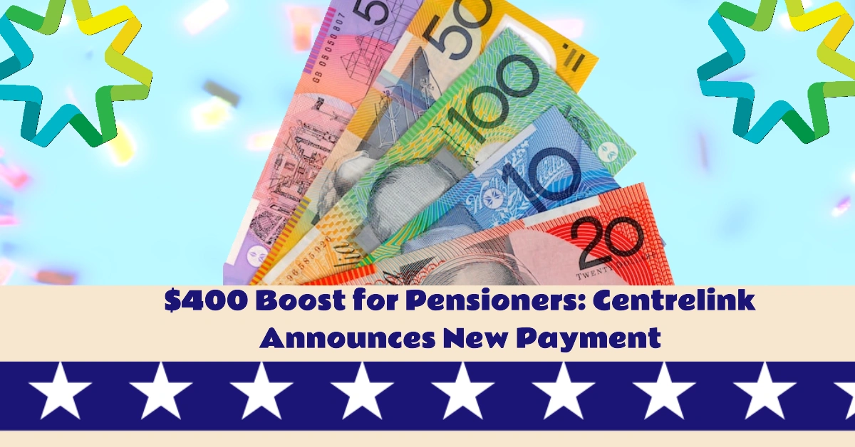 $400 Boost for Pensioners: Centrelink Announces New Payment