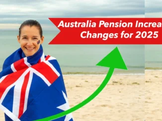 Australia Pension Increase & Changes for 2025: What to Expect from Centrelink Benefits?