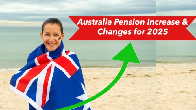 Australia Pension Increase & Changes for 2025: What to Expect from Centrelink Benefits?