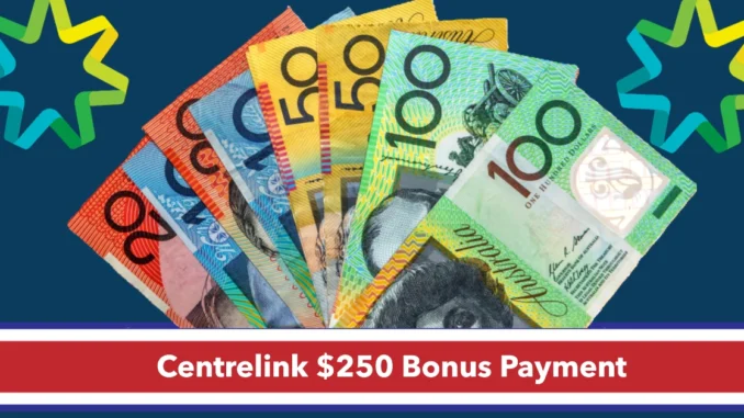 Centrelink $250 Bonus Payment 2024: Eligibility, Dates, and How to Claim