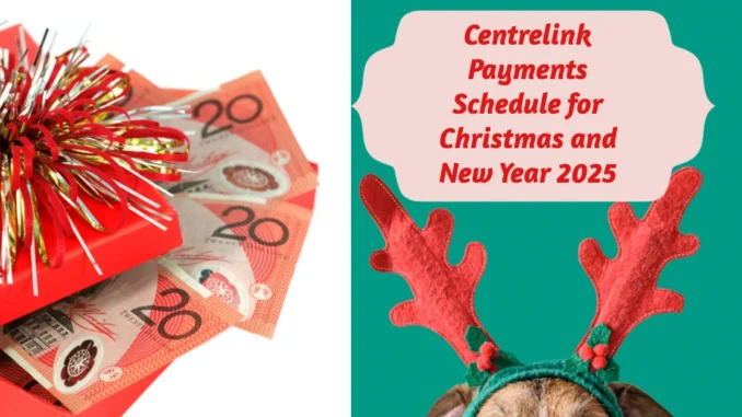 Centrelink Payments Schedule for Christmas and New Year 2025: Adjustments & Key dates