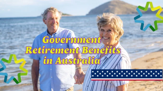 Top Government Payments and Benefits to Support Your Retirement in Australia 2025