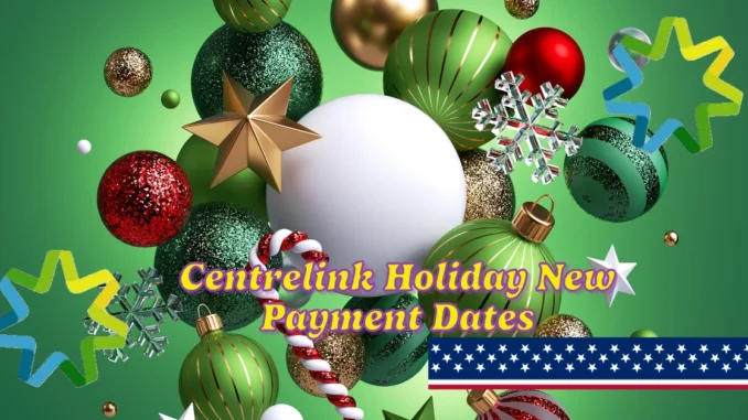 Centrelink Holiday New Reporting and Payment Dates for 2024