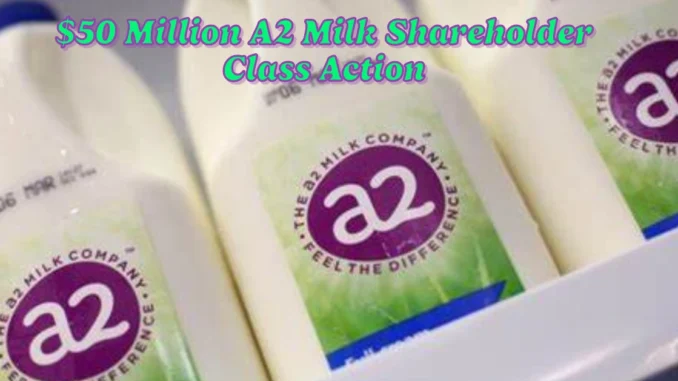 $50 Million A2 Milk Shareholder Class Action: Eligibility, Payout & How to Register