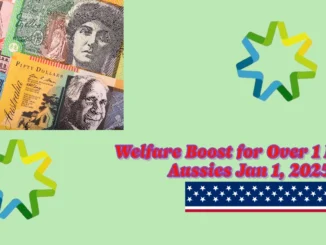 Welfare Boost for Over 1 Million Aussies Jan 1, 2025: What You Need to Know About the Increase