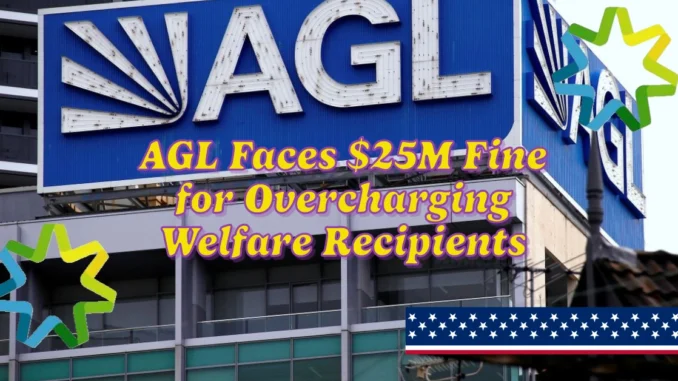 AGL Faces $25M Fine for Overcharging Welfare Recipients