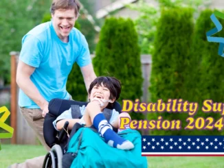 Disability Support Pension 2024-2025: Eligibility, Payments, and Key Updates