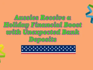 Aussies Receive a Holiday Financial Boost with Unexpected Bank Deposits