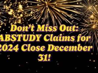 Don’t Miss Out: ABSTUDY Claims for 2024 Close December 31!