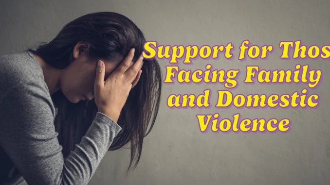 Support for Those Facing Family and Domestic Violence