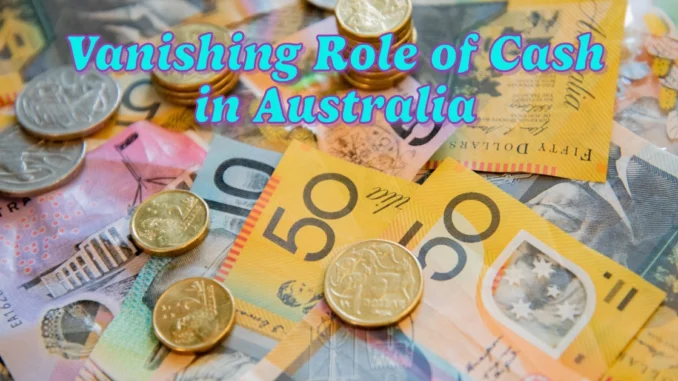 The Vanishing Role of Cash in Australia: Is the End of Physical Money Near?