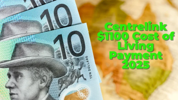 Centrelink $1100 Cost of Living Payment 2025