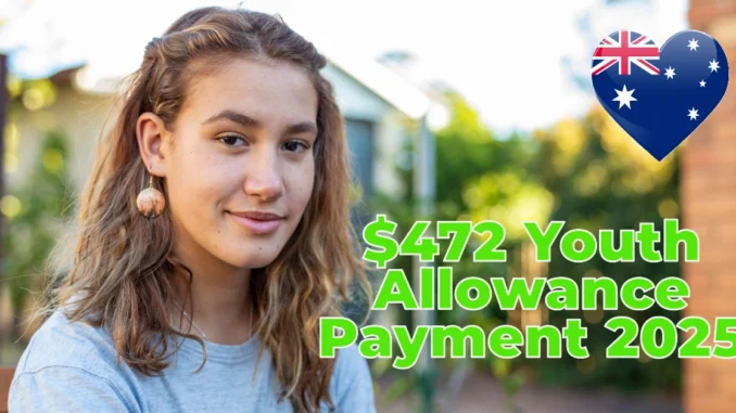 $472 Youth Allowance Payment 2025