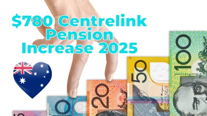 $780 Centrelink Pension Increase 2025