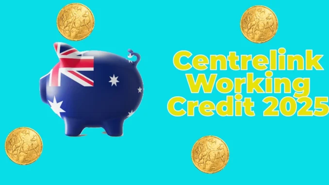 Centrelink Working Credit 2025: Eligibility, Payment Dates & Key Updates