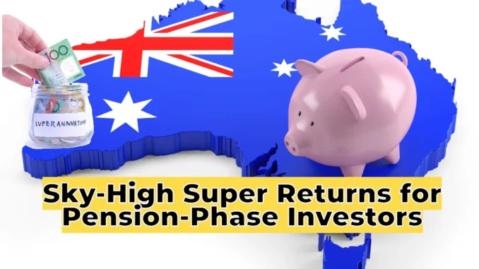 Sky-High Super Returns in 2024 Delivered Big Wins for Pension-Phase Investors