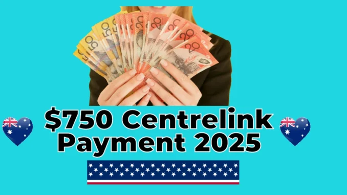 $750 Centrelink Payment 2025