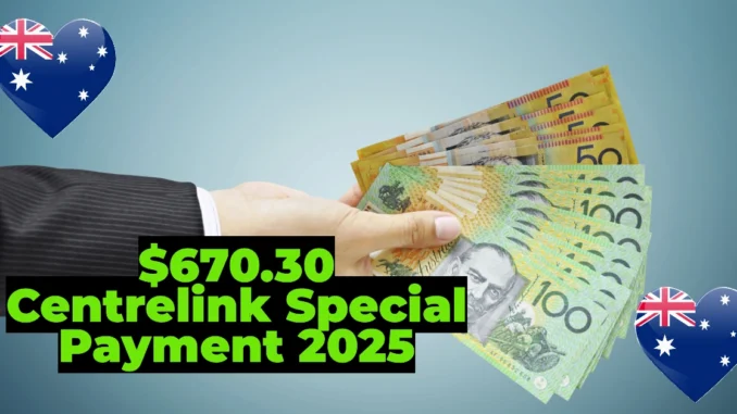 $670.30 Centrelink Special Payment 2025