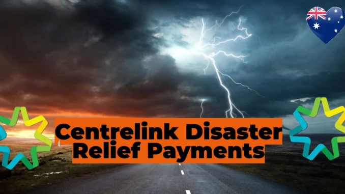 Centrelink’s Disaster Relief Payments in 2025 Emergency Financial