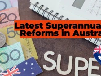 Latest Superannuation Reforms in Australia