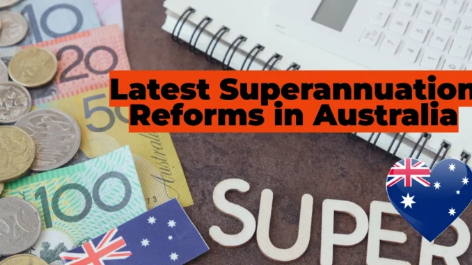 Latest Superannuation Reforms in Australia