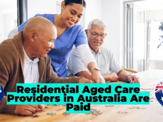 Residential Aged Care Providers in Australia Are Paid