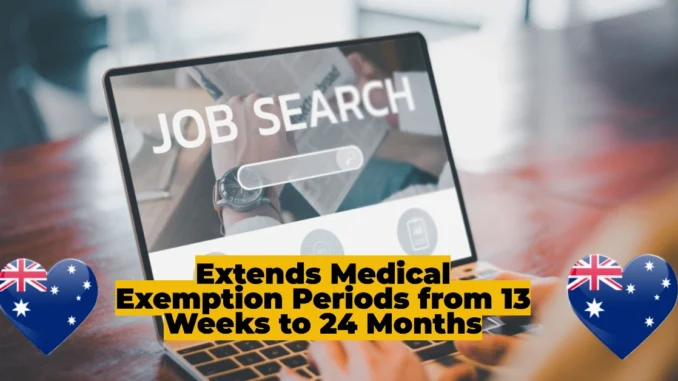 Extends Medical Exemption Periods from 13 Weeks to 24 Months