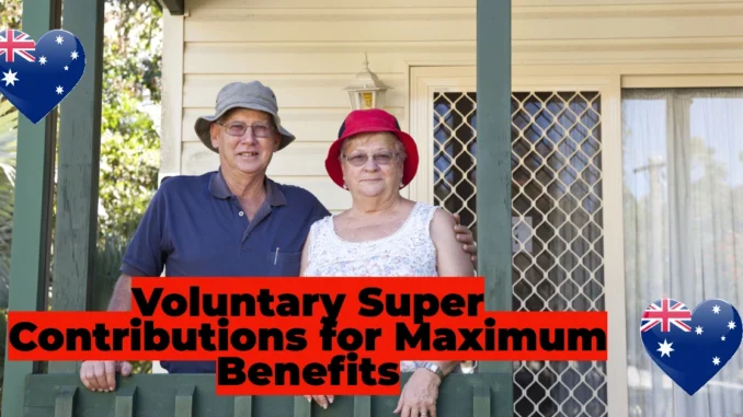 Voluntary Super Contributions for Maximum Benefits