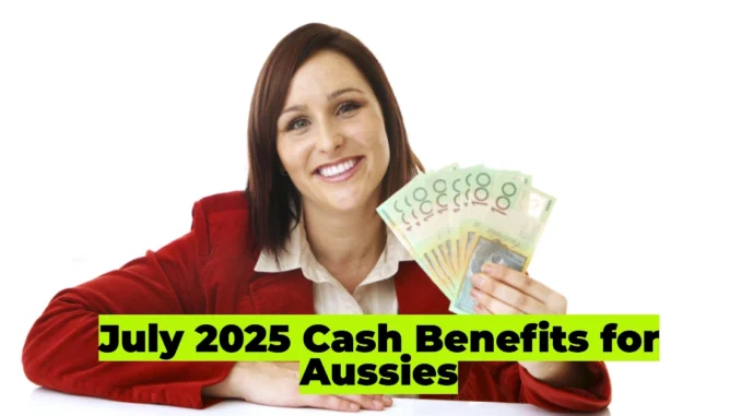 July 2025 Cash Benefits