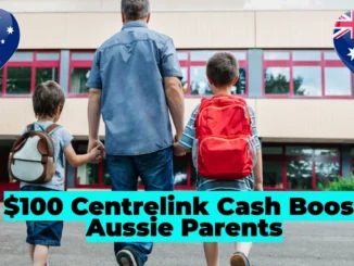 $100 Centrelink Cash Boost Available for Aussie Parents: How to Apply for State-Specific Vouchers