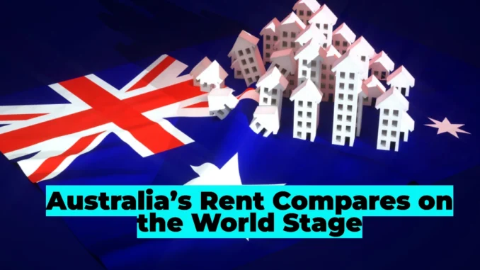 Australia’s Rent Compares on the World Stage