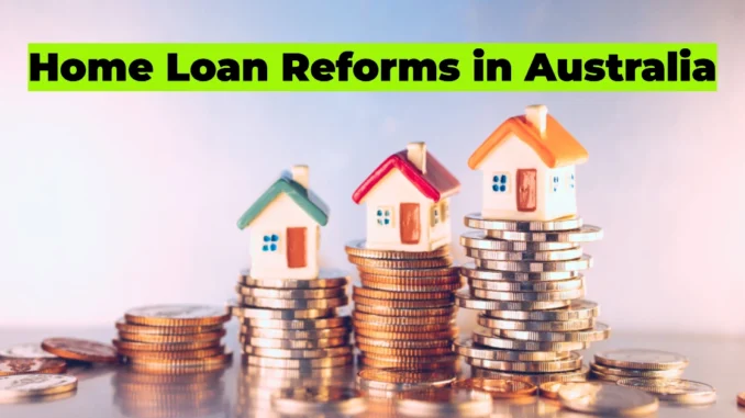 Home Loan Reforms in Australia