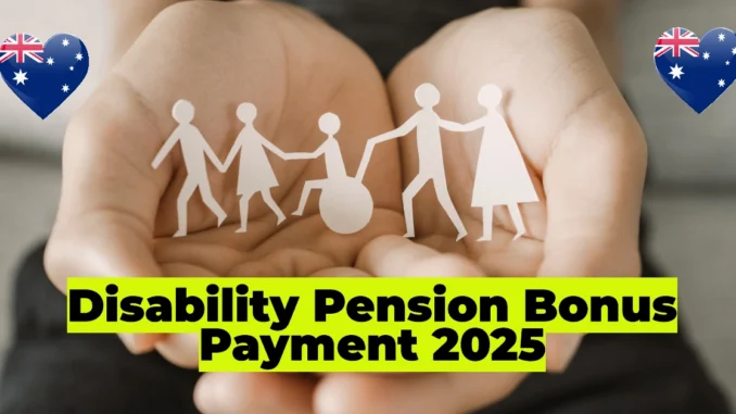 Disability Pension Bonus Payment 2025: