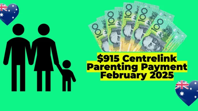 Centrelink Parenting Payment February 2025: How to Claim Up to $915 and Get Paid on Time