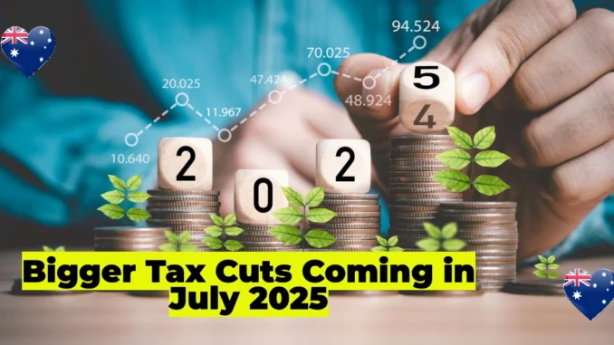 Bigger Tax Cuts Coming in July 2025