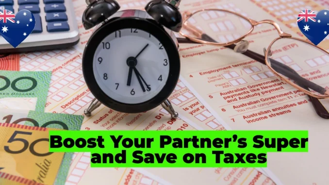 Boost Your Partner’s Super and Save on Taxes