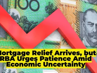 Mortgage Relief Arrives, but RBA Urges Patience Amid Economic Uncertainty