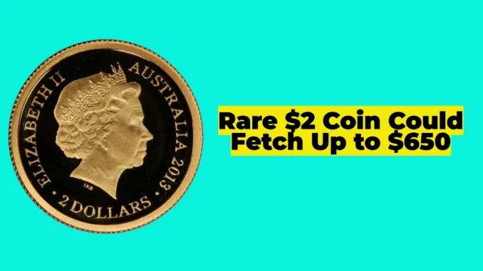 Rare $2 Coin Could Fetch Up to $650 – Here’s How to Spot One in Your Change