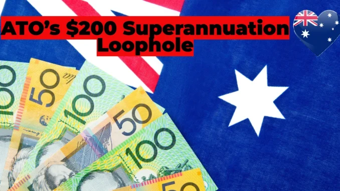 ATO’s $200 Superannuation Loophole