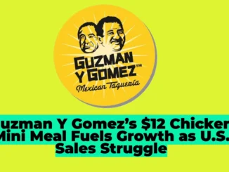 Guzman Y Gomez’s $12 Meal Takes Australia by Storm as U.S. Sales Stumble