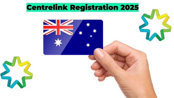 Centrelink Registration 2025: Step-by-Step Process for First-Time Applicants