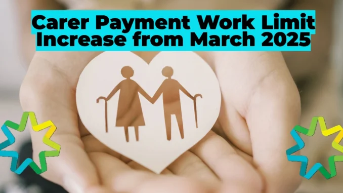 Carer Payment Work Limit Increase from March 2025: How the 100-Hour Rule Benefits You