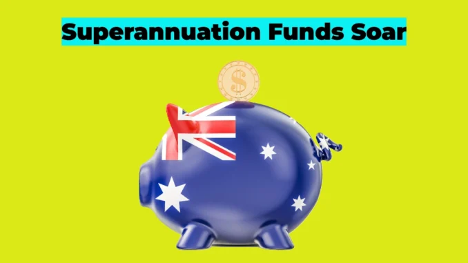 Superannuation Funds Soar in 2025: How Your Retirement Savings Benefited from Record-Breaking Growth