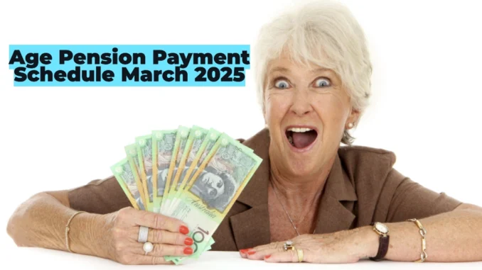 Centrelink Age Pension Payment Schedule March 2025: Dates, Eligibility & Full Guide for Seniors