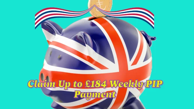 Claim Up to £184 Weekly PIP: Everything You Need to Know About PIP Payments and 2025 Reforms