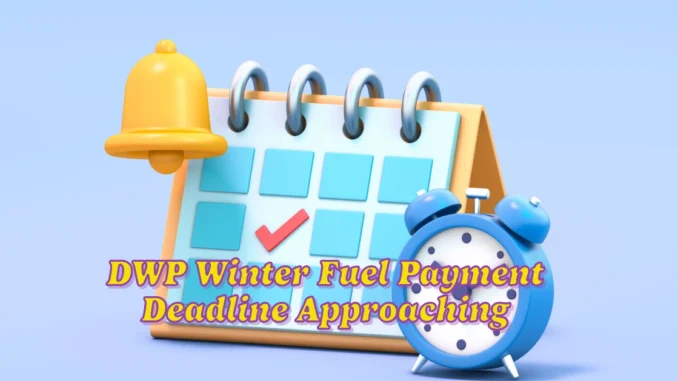 DWP Winter Fuel Payment Deadline Approaching: Claim Your £300 Help Now!