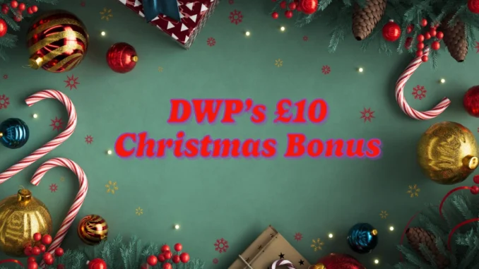 DWP’s £10 Christmas Bonus: Who Qualifies and How It Works