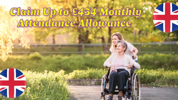 How Older Adults Can Claim Up to £434 Monthly: Attendance Allowance Made Easy