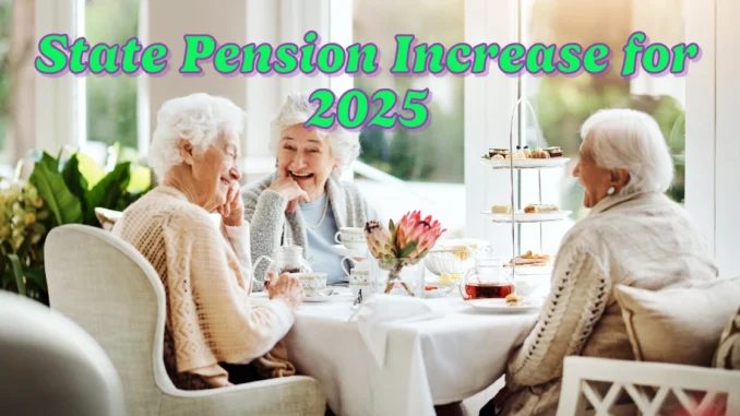 How Much State Pension Increase for 2025? Payment Dates & New Rates