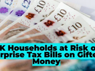 UK Households at Risk of Surprise Tax Bills on Gifted Money